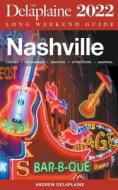Nashville - The Delaplaine 2022 Long Weekend Guide di Andrew Delaplaine edito da GRAMERCY PARK PR
