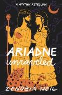 Ariadne Unraveled di Neil Zenobia Neil edito da Independently Published