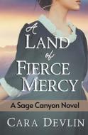 A Land Of Fierce Mercy di Devlin Cara Devlin edito da Independently Published