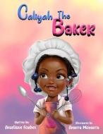 Caliyah The Baker di Angelique Forbes edito da LIGHTNING SOURCE INC