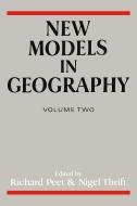New Models in Geography - Vol 2 di Richard Peet edito da Routledge