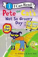 Pete the Cat's Not So Groovy Day di James Dean, Kimberly Dean edito da HARPERCOLLINS