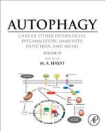 Autophagy: Cancer, Other Pathologies, Inflammation, Immunity, Infection, and Aging: Volume 10 di M. A. Hayat edito da ACADEMIC PR INC