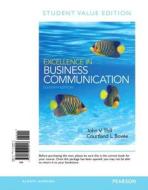 Excellence in Business Communication: Student Value Edition di John V. Thill, Courtland Bovee edito da Prentice Hall