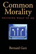 Common Morality di Bernard Gert edito da Oxford University Press Inc