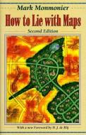 How To Lie With Maps di Mark Monmonier edito da The University Of Chicago Press