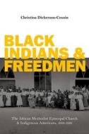 Black Indians And Freedmen di Christina Dickerson-Cousin edito da University Of Illinois Press