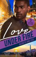 Love Under Fire: Secrets And Lies di Justine Davis, Elizabeth Heiter, Debra Webb edito da HarperCollins Publishers