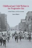 Childhood and Child Welfare in the Progressive Era: A Brief History with Documents di James Marten edito da Bedford Books