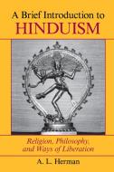 A Brief Introduction To Hinduism di A. L. Herman, Arthur Herman edito da Taylor & Francis Ltd