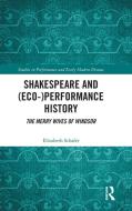Shakespeare And (Eco-)Performance History di Elizabeth Schafer edito da Taylor & Francis Ltd