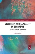 Disability And Sexuality In Zimbabwe di Christine Peta edito da Taylor & Francis Ltd