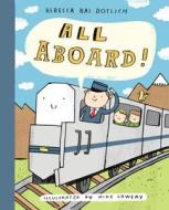 All Aboard! di Rebecca Kai Dotlich edito da KNOPF