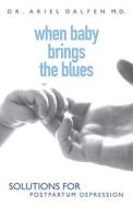 When Baby Brings The Blues di Ariel Dalfen edito da John Wiley And Sons Ltd