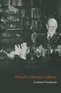 Freud's Literary Culture di Graham Frankland, Frankland Graham edito da Cambridge University Press