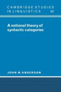 A Notional Theory of Syntactic Categories di John M. Anderson edito da Cambridge University Press
