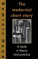 The Modernist Short Story di Dominic Head edito da Cambridge University Press