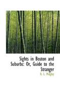 Sights In Boston And Suburbs di R L Midgley edito da Bibliolife