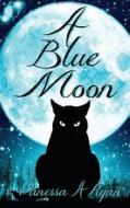 A Blue Moon di Vanessa a. Ryan edito da Crushing Hearts and Black Butterfly Publishin