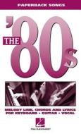 The '80s: Melody Line, Chords and Lyrics for Keyboard, Guitar, Vocal edito da Hal Leonard Publishing Corporation