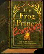 The Frog Prince, Continued di Jon Scieszka edito da Viking Children's Books