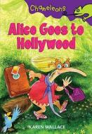 Alice Goes To Hollywood di Karen Wallace edito da Bloomsbury Publishing Plc