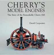 Cherry's Model Engines di David Carpenter edito da The Crowood Press Ltd