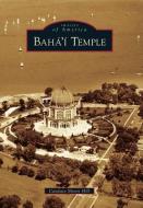 Baha'i Temple di Candace Moore Hill edito da ARCADIA PUB (SC)
