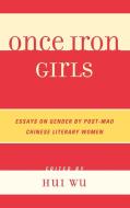 Once Iron Girls di Hui Wu edito da Lexington Books