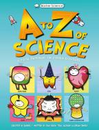Basher Science: An A-Z of Science di Dan Green, Simon Basher edito da Kingfisher