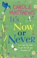 It's Now Or Never di Carole Matthews edito da Headline Publishing Group