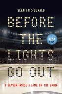Before the Lights Go Out: A Season Inside a Game on the Brink di Sean Fitz-Gerald edito da MCCLELLAND & STEWART