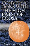 Conversations with the High Priest of Coosa di Charles M. Hudson edito da University of N. Carolina Press