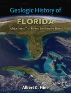 Geologic History of Florida di Albert C. Hine edito da University Press of Florida