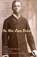 In His Own Voice: The Dramatic and Other Uncollected Works of Paul Laurence Dunbar di Paul Laurence Dunbar edito da OHIO UNIV PR