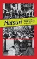 Matsuri: Fetivals of a Japanese Town di Michael Ashkenazi edito da UNIV OF HAWAII PR