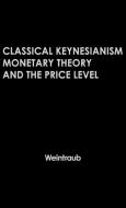 Classical Keynesianism di Sidney Weintraub, Unknown, Neil Owen edito da Greenwood Press