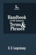 Handbook of Oil Industry Terms & Phrases di Robert D. Langenkamp edito da PennWell Books