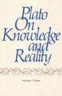 Plato on Knowledge and Reality di Nicholas White edito da Hackett Publishing Company