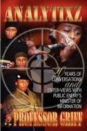 Analytixz 20 Years of Conversations and Enter- Views with Public Enemy's Minister of Information Professor Griff di Profess Griff edito da Rathsi Publishing, LLC
