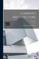 Lombard Architecture; Volume 3 di Arthur Kingsley Porter edito da LEGARE STREET PR