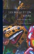 Les Mille Et Un Jours: Contes Persans, Turcs, Et Chinois di François Pétis De La Croix edito da LEGARE STREET PR