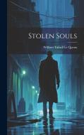 Stolen Souls di William Tufnell Le Queux edito da LEGARE STREET PR