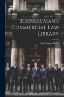 Business Man's Commercial Law Library di Albert Sidney Bolles edito da LEGARE STREET PR