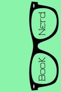 Green Book Nerd Book Log: A Journal for Logging and Keeping Track of Books Read di Sally Blake edito da INDEPENDENTLY PUBLISHED
