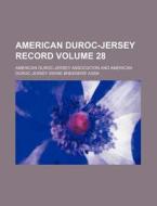 American Duroc-Jersey Record Volume 28 di American Duroc Association edito da Rarebooksclub.com