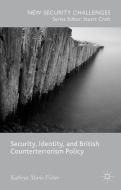 Security, Identity, and British Counterterrorism Policy di Kathryn Marie Fisher edito da Palgrave Macmillan