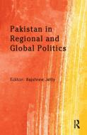 Pakistan in Regional and Global Politics edito da Taylor & Francis Ltd