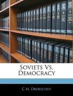 Soviets Vs. Democracy di C. M. Oberuchev edito da Nabu Press