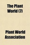 The Plant World 7 di Plant World Association edito da General Books